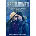 Recombined: Book 3 of the Irrevocable Series