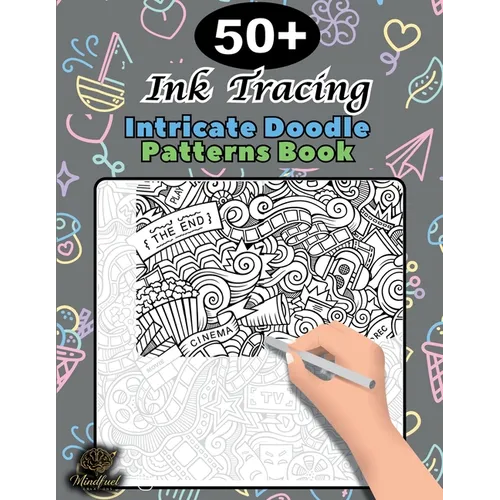 Ink Tracing Doodle Book for Adults: 50+ Intricate Doodle Patterns to Trace Mindfully, Relax Your Mind, and Release Stress