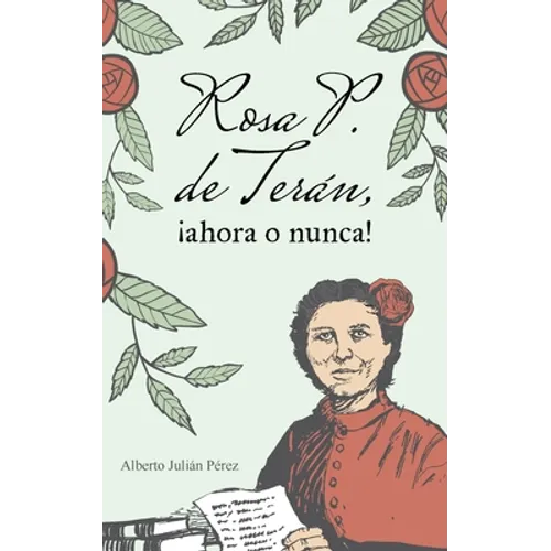 Rosa P. de Terán, ¡ahora o nunca!: Melodrama político