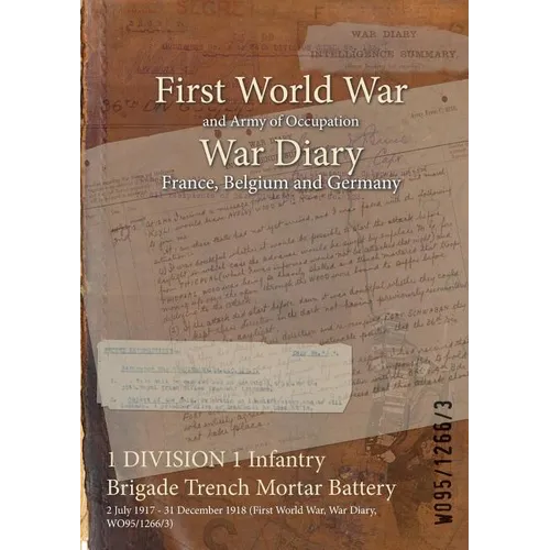 1 DIVISION 1 Infantry Brigade Trench Mortar Battery: 2 July 1917 - 31 December 1918 (First World War, War Diary, WO95/1266/3)