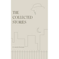 The Collected Stories of R. Austin Freeman