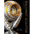 The Machinist Sculptor: Industry Meets Craft