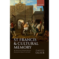 St Francis and Cultural Memory: The Franciscans and English National Identity from Chaucer to the Gothic