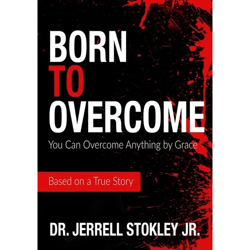 Born to Overcome: You Can Overcome Anything by Grace - Paperback