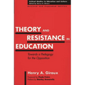 Theory and Resistance in Education: Towards a Pedagogy for the Opposition, Revised and Expanded Edition