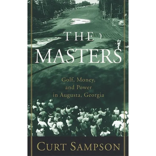 The Masters: Golf, Money, and Power in Augusta, Georgia - Paperback