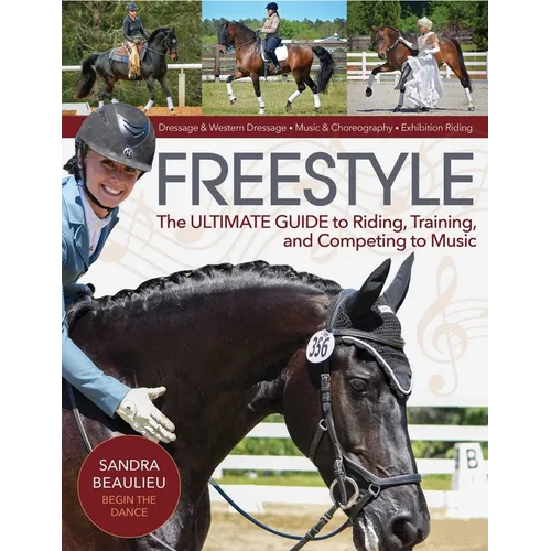 Freestyle: The Ultimate Guide to Riding, Training, and Competing to Music