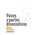 Voces y partes disociativas: Un abordaje práctico basado en el trauma
