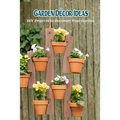 Garden Décor Ideas: DIY Projects to Decorate Your Garden