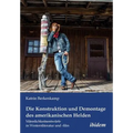 Die Konstruktion und Demontage des amerikanischen Helden: Männlichkeitsentwürfe in Westernliteratur und -film.