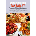 Instant Chinese Takeaway Cookbook For Beginners: Chinese food, instant pot cookbook, recipes, Mediterranean Diet Cookbook, Microwave Cookbook, vegan,