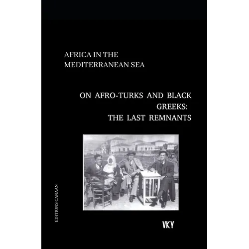 Africa in the Mediterranean On Afro-Turks and Black Greeks: The Last Remnants