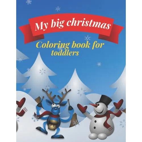 My big Christmas coloring book for toddlers: 30 Fun & Simple Coloring Pages For Kids Ages 1-4 years old