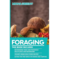 Foraging: This book includes: Recognizing Toxic and Poisonous Wild Plants and Mushrooms + The Best Edible Wild Foods Recipes + Eating for Free while o