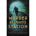 Murder at Lord's Station: The Gripping Wartime Mystery Series