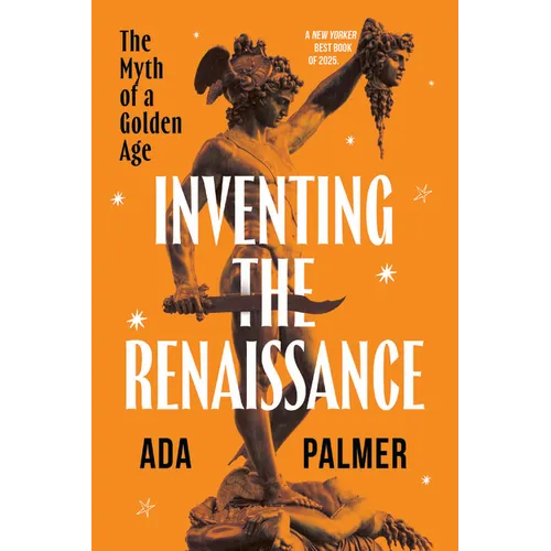 Inventing the Renaissance: The Myth of a Golden Age