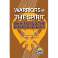 Warriors of the Spirit: Sikhism and the Khalsa Legacy