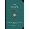 The Romance Of Pepperell: A Brief Account Of How A Great Industry Developed At Biddeford (1921)