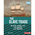 The Slave Trade: Black Lives and the Drive for Profit