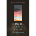 Being Ill: On Sickness, Care and Abandonment