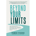 Beyond Your Limits: The Proven Path For Achieving Growth, Happiness, And Meaning With Expansive Goals