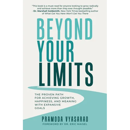 Beyond Your Limits: The Proven Path For Achieving Growth, Happiness, And Meaning With Expansive Goals