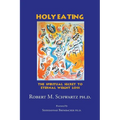 Holy Eating: The Spiritual Secret to Eternal Weight Loss