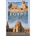 Tourism in Egypt Through the Ages: A Historical Guide