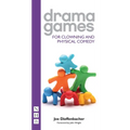 Drama Games for Clowning and Physical Comedy