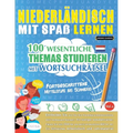 Niederländisch Mit Spaß Lernen - Fortgeschrittene: Mittelstufe Bis Schwierig - 100 Wesentliche Themas Studieren Mit Wortsuchrätsel - Vol.1