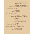 Annotated Bibliography of Films in Automation, Data Processing, and Computer Science