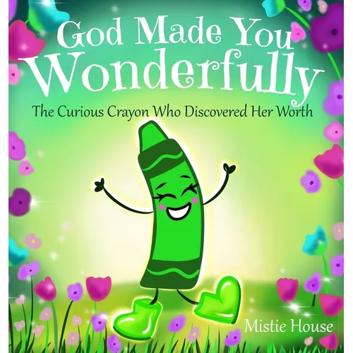 God Made You Wonderfully: The Curious Crayon Who Discovered Her Worth (In God's Image Kids Christian Book Psalm 139)