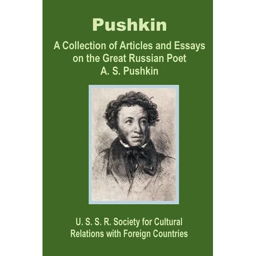 Pushkin: A Collection of Articles and Essays on the Great Russian Poet A. S. Pushkin