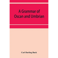 A grammar of Oscan and Umbrian, with a collection of inscriptions and a glossary
