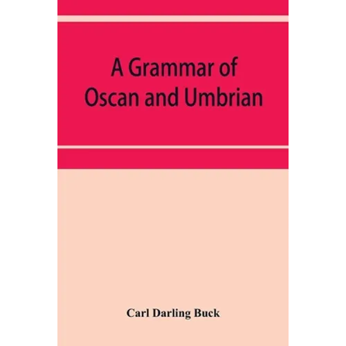 A grammar of Oscan and Umbrian, with a collection of inscriptions and a glossary