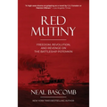 Red Mutiny: Freedom, Revolution, and Revenge on the Battleship Potemkin