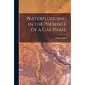 Waterflooding in the Presence of a Gas Phase