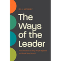 The Ways of the Leader: Four Practices to Bring People Together and Break New Ground