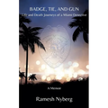 Badge, Tie, and Gun: Life and Death Journeys of a Miami Detective
