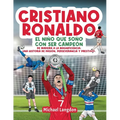 Cristiano Ronaldo: El niño que soñó con ser campeón. De Madeira a la Magnificencia: Una historia de Pasión, Perseverancia y Prestigio.: El niño que so