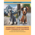 Handcraft Your Favorite Furry Friends in this Book: Crochet Dogs Guide with Instructions for 10 Charming Canine Creations for Dog Enthusiasts