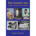 The Golden Age - A History of Baseball from 1900-1960