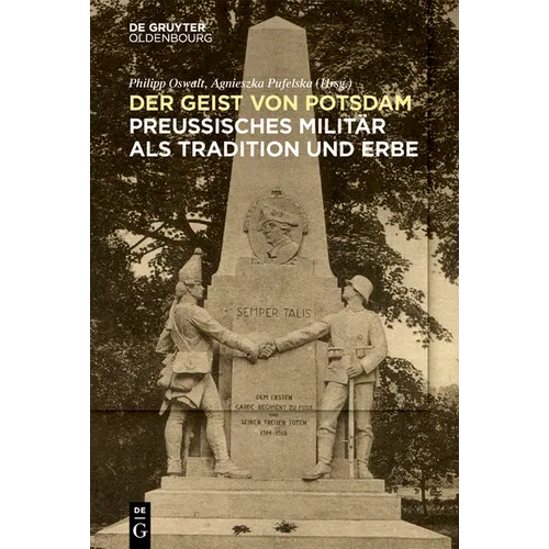 Der Geist Von Potsdam: Preußisches Militär ALS Tradition Und Erbe