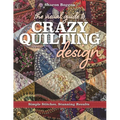 The Visual Guide to Crazy Quilting Design: Simple Stitches, Stunning Results