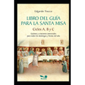 Libro del Guía para la Santa Misa: Guiones y oraciones universales para todos los domingos y fiestas del año