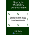 Apply for Disability On-Your-Own: Receive Your Social Security Disability Insurance Benefits in Just Four (4) Months!
