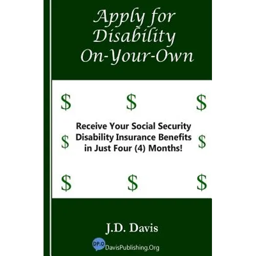 Apply for Disability On-Your-Own: Receive Your Social Security Disability Insurance Benefits in Just Four (4) Months!