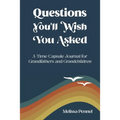 Questions You'll Wish You Asked: A Time Capsule Journal for Grandfathers and Grandchildren