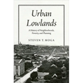 Urban Lowlands: A History of Neighborhoods, Poverty, and Planning