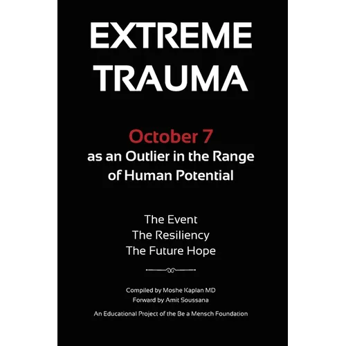 Extreme Trauma: October 7 as an Outlier in the Range of Human Potential